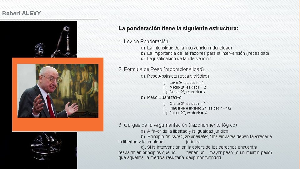 Robert ALEXY La ponderación tiene la siguiente estructura: 1. Ley de Ponderación a). La