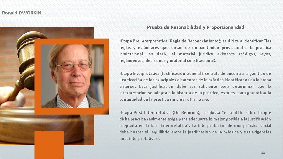 Ronald DWORKIN Prueba de Razonabilidad y Proporcionalidad ▪Etapa Pre Interpretativa (Regla de Reconocimiento); se