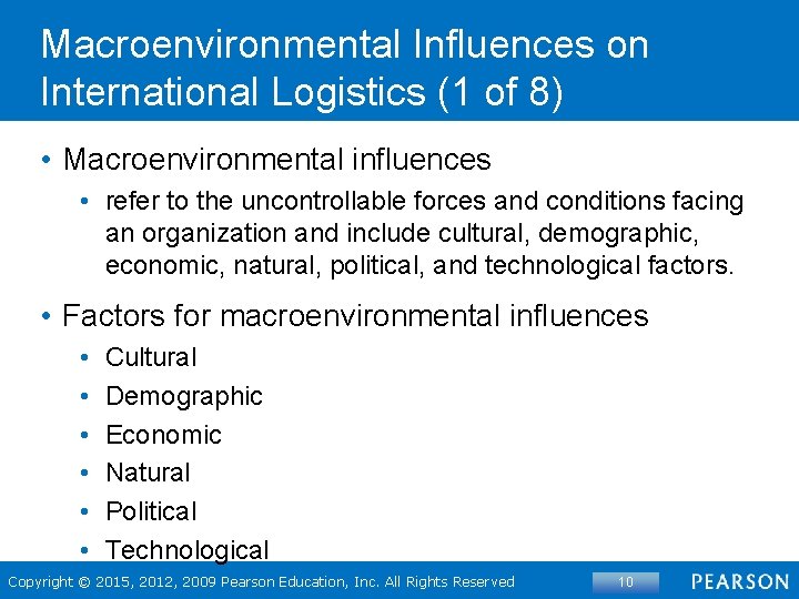 Macroenvironmental Influences on International Logistics (1 of 8) • Macroenvironmental influences • refer to