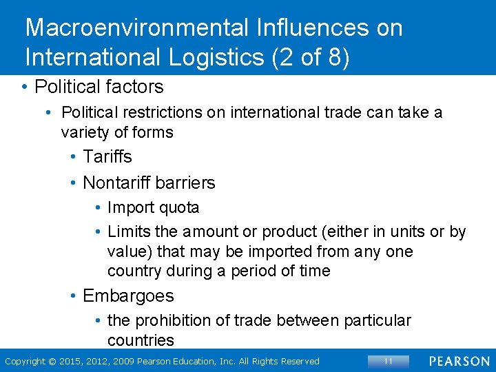 Macroenvironmental Influences on International Logistics (2 of 8) • Political factors • Political restrictions