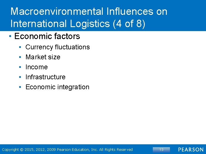 Macroenvironmental Influences on International Logistics (4 of 8) • Economic factors • • •