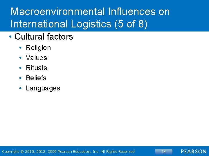 Macroenvironmental Influences on International Logistics (5 of 8) • Cultural factors • • •