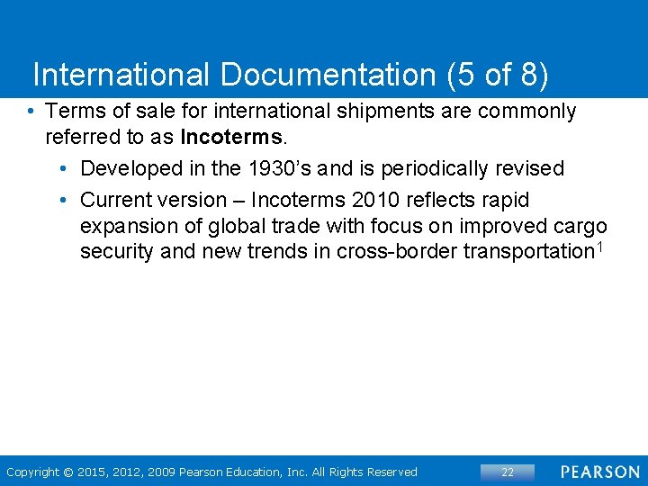 International Documentation (5 of 8) • Terms of sale for international shipments are commonly