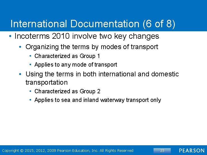 International Documentation (6 of 8) • Incoterms 2010 involve two key changes • Organizing