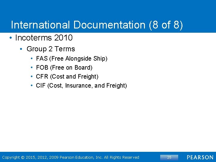 International Documentation (8 of 8) • Incoterms 2010 • Group 2 Terms • •