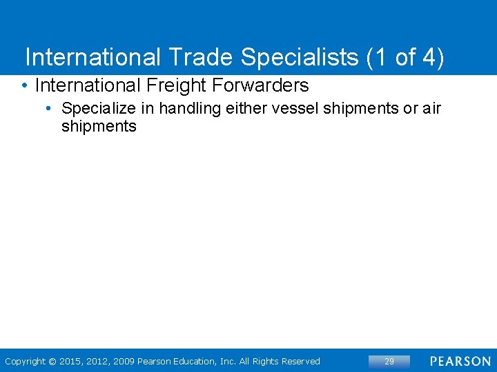 International Trade Specialists (1 of 4) • International Freight Forwarders • Specialize in handling