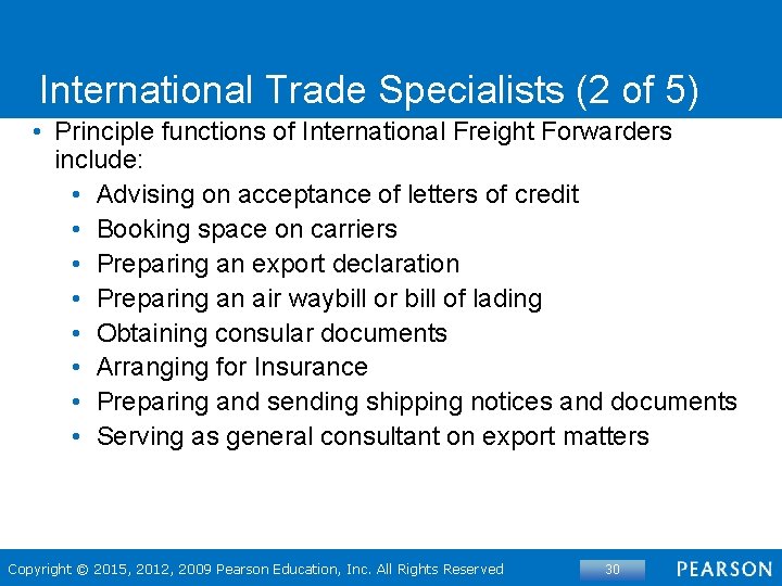 International Trade Specialists (2 of 5) • Principle functions of International Freight Forwarders include: