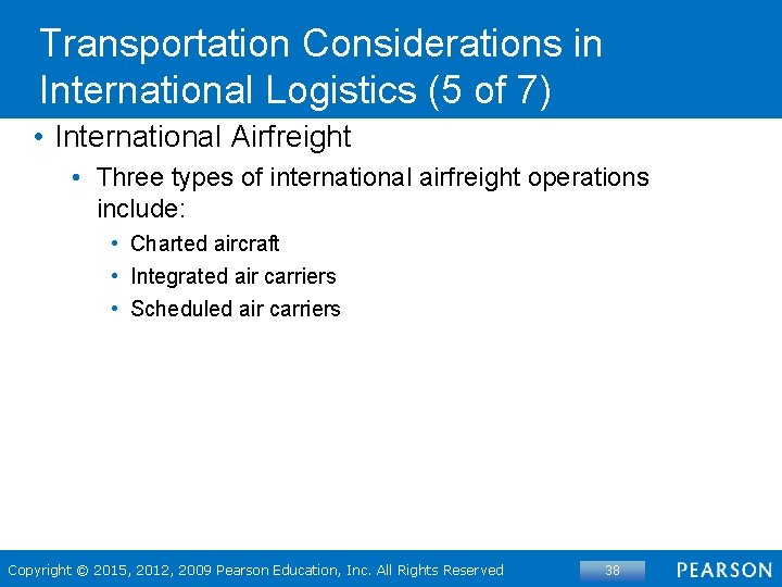 Transportation Considerations in International Logistics (5 of 7) • International Airfreight • Three types