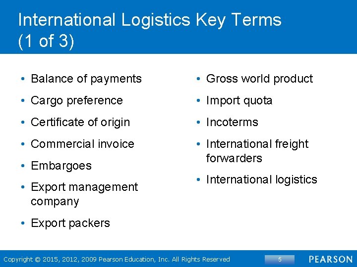 International Logistics Key Terms (1 of 3) • Balance of payments • Gross world