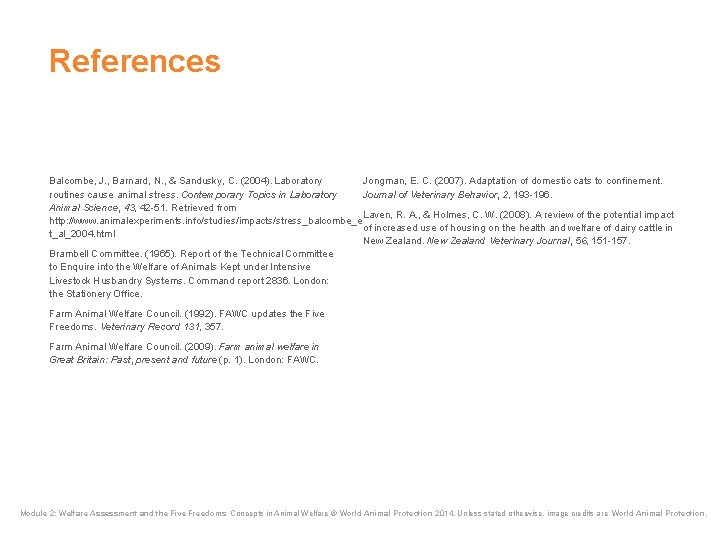 References Jongman, E. C. (2007). Adaptation of domestic cats to confinement. Balcombe, J. , References Jongman, E. C. (2007). Adaptation of domestic cats to confinement. Balcombe, J. ,