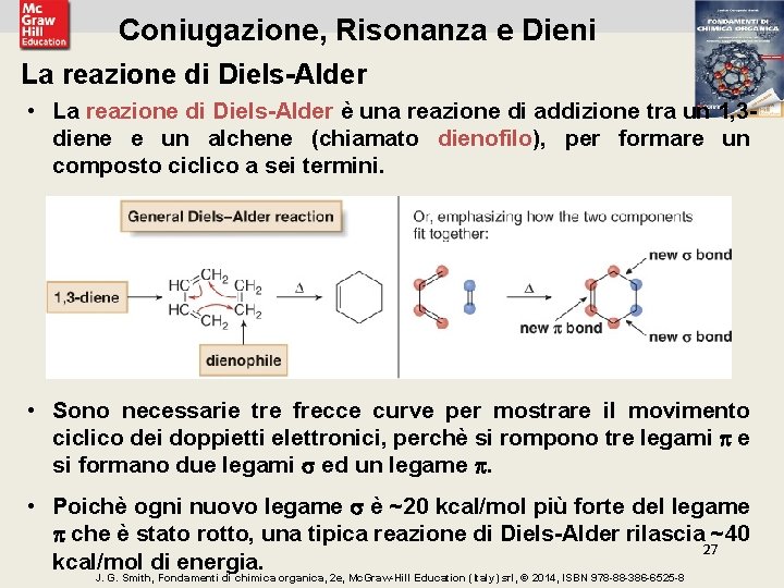 Coniugazione, Risonanza e Dieni La reazione di Diels-Alder • La reazione di Diels-Alder è