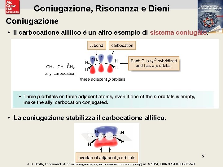 Coniugazione, Risonanza e Dieni Coniugazione • Il carbocatione allilico è un altro esempio di