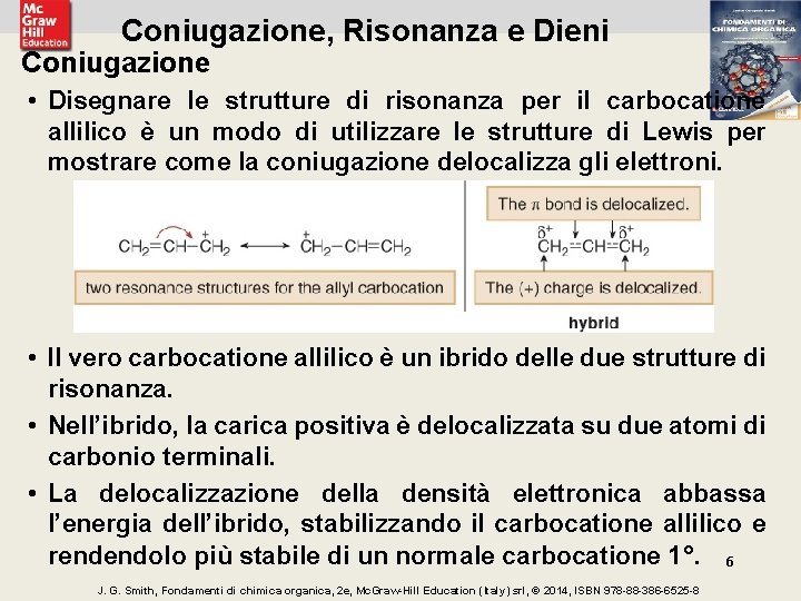 Coniugazione, Risonanza e Dieni Coniugazione • Disegnare le strutture di risonanza per il carbocatione