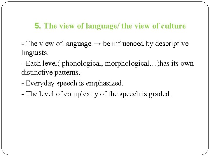 5. The view of language/ the view of culture - The view of language