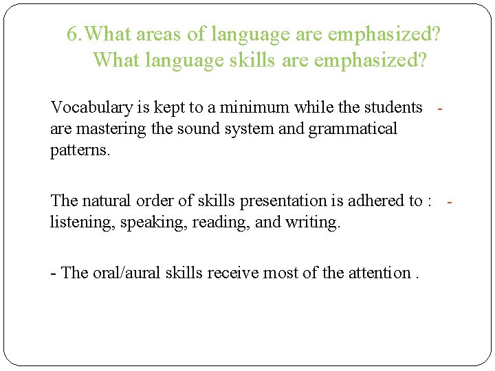 6. What areas of language are emphasized? What language skills are emphasized? Vocabulary is