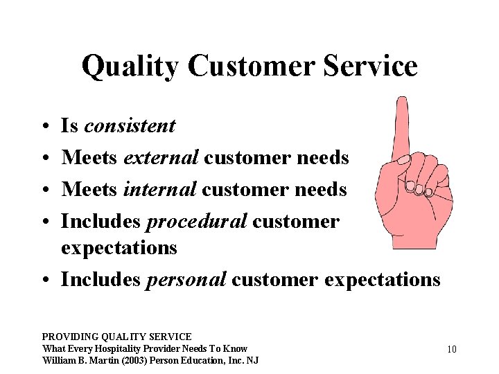 Quality Customer Service • • Is consistent Meets external customer needs Meets internal customer