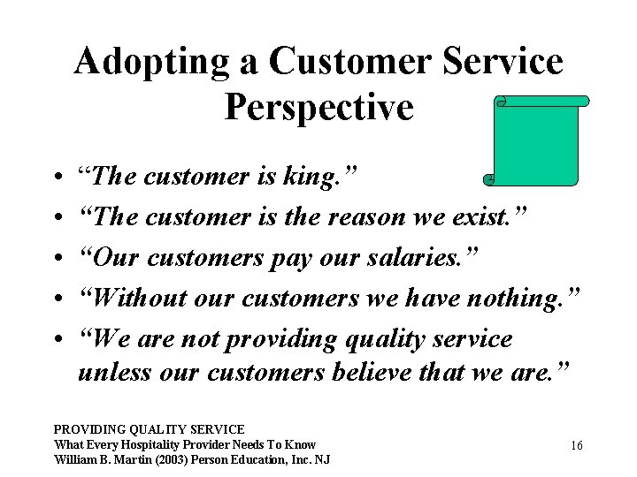 Adopting a Customer Service Perspective • • • “The customer is king. ” “The