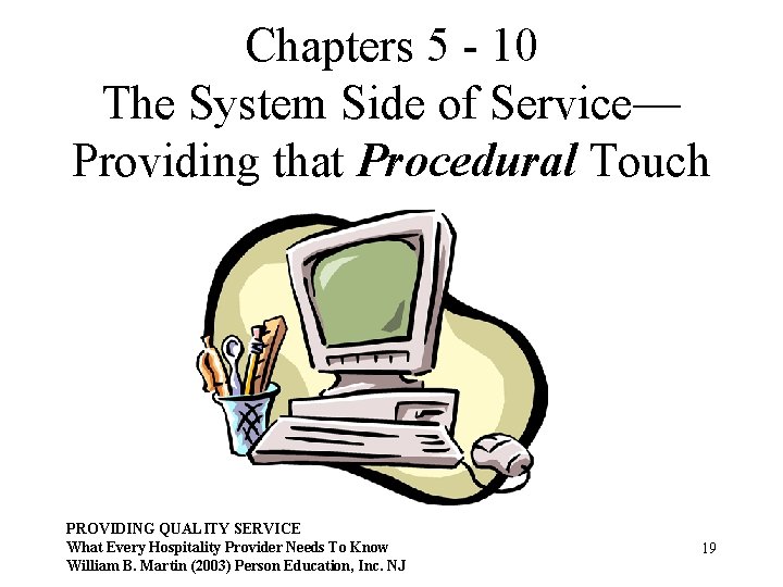 Chapters 5 - 10 The System Side of Service— Providing that Procedural Touch PROVIDING