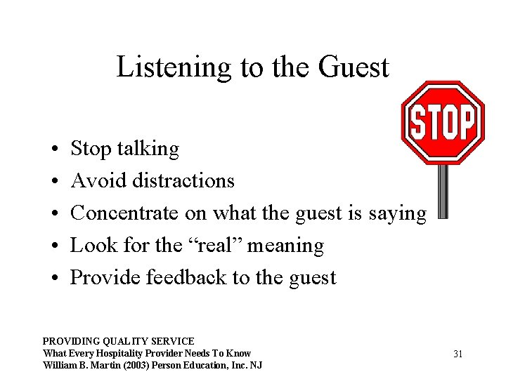 Listening to the Guest • • • Stop talking Avoid distractions Concentrate on what