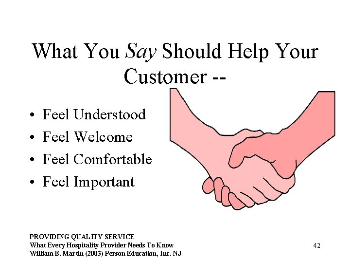 What You Say Should Help Your Customer - • • Feel Understood Feel Welcome