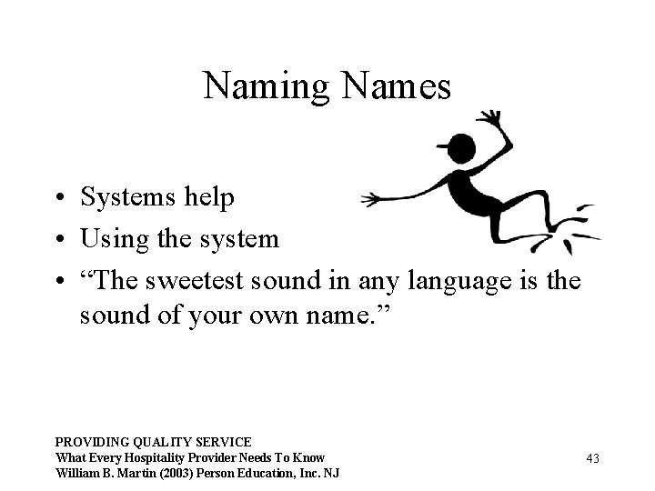 Naming Names • Systems help • Using the system • “The sweetest sound in