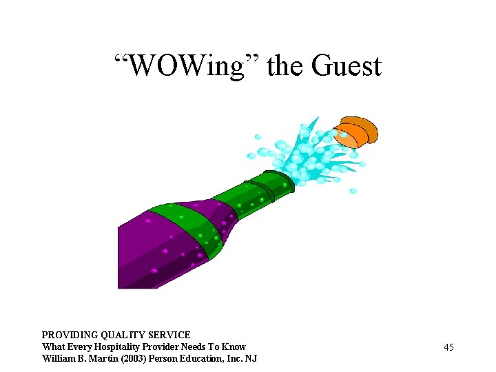 “WOWing” the Guest PROVIDING QUALITY SERVICE What Every Hospitality Provider Needs To Know William