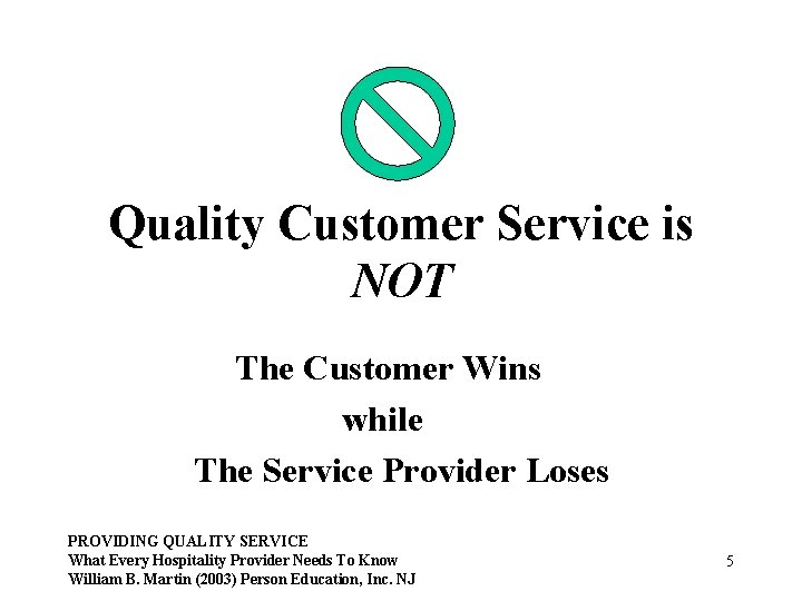 Quality Customer Service is NOT The Customer Wins while The Service Provider Loses PROVIDING