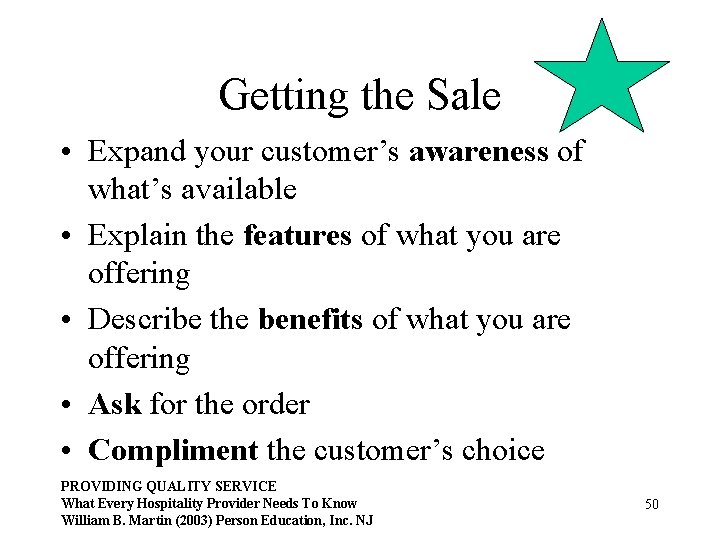 Getting the Sale • Expand your customer’s awareness of what’s available • Explain the