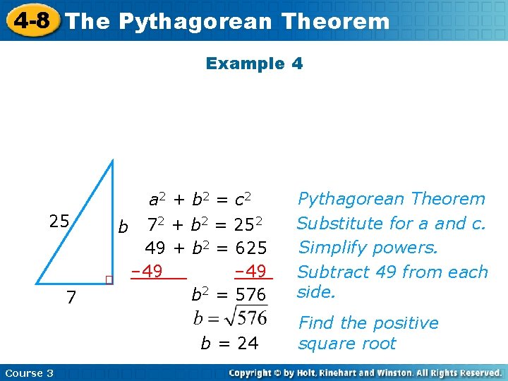 4 -8 The Pythagorean Theorem Example 4 25 7 a 2 + b 2 4 -8 The Pythagorean Theorem Example 4 25 7 a 2 + b 2