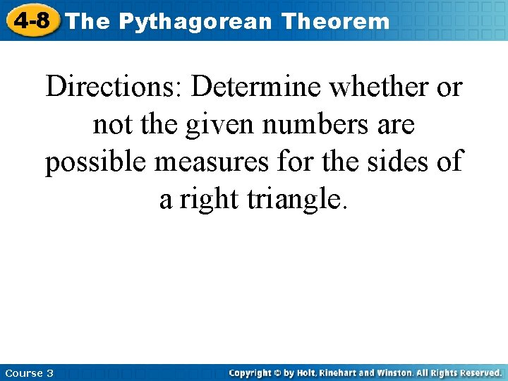 4 -8 The Pythagorean Theorem Directions: Determine whether or not the given numbers are 4 -8 The Pythagorean Theorem Directions: Determine whether or not the given numbers are