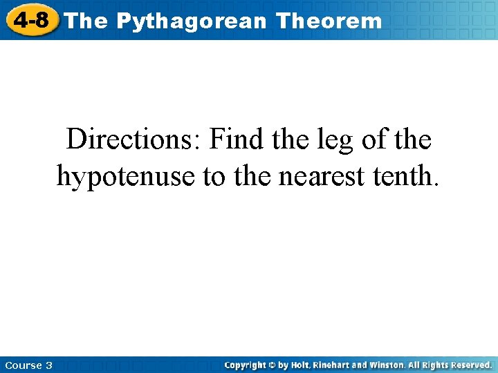 4 -8 The Pythagorean Theorem Directions: Find the leg of the hypotenuse to the 4 -8 The Pythagorean Theorem Directions: Find the leg of the hypotenuse to the