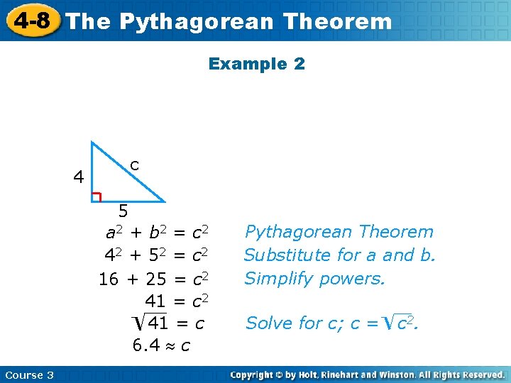 4 -8 The Pythagorean Theorem Example 2 c 4 5 a 2 + b 4 -8 The Pythagorean Theorem Example 2 c 4 5 a 2 + b