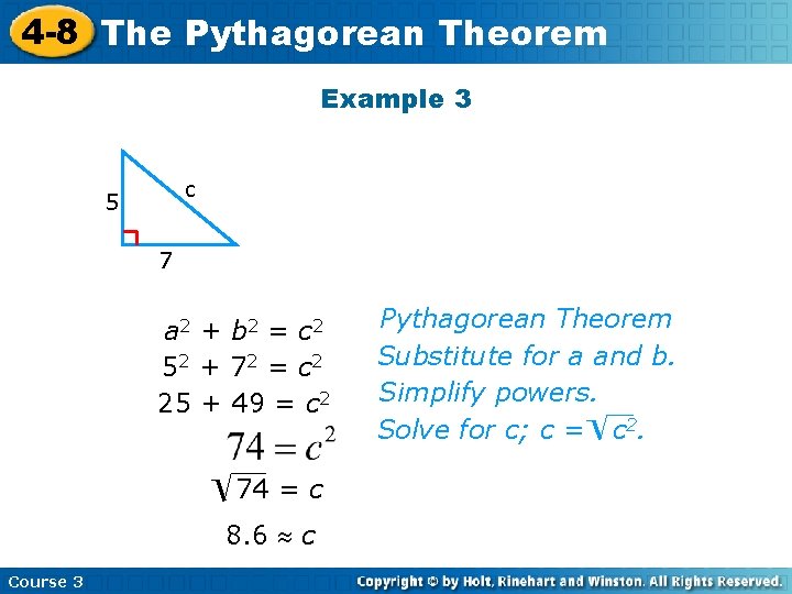 4 -8 The Pythagorean Theorem Example 3 c 5 7 a 2 + b 4 -8 The Pythagorean Theorem Example 3 c 5 7 a 2 + b