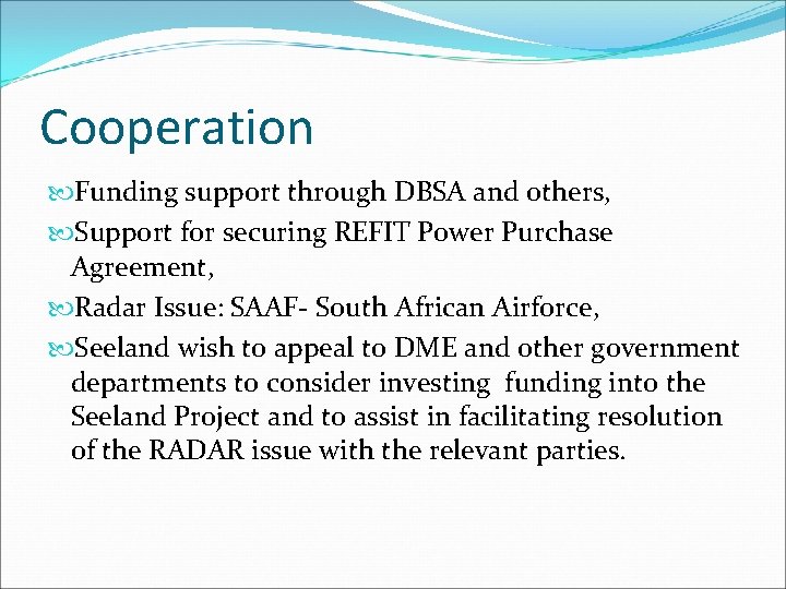 Cooperation Funding support through DBSA and others, Support for securing REFIT Power Purchase Agreement,