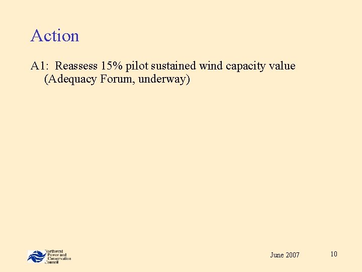 Action A 1: Reassess 15% pilot sustained wind capacity value (Adequacy Forum, underway) June