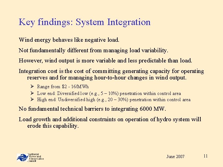 Key findings: System Integration Wind energy behaves like negative load. Not fundamentally different from