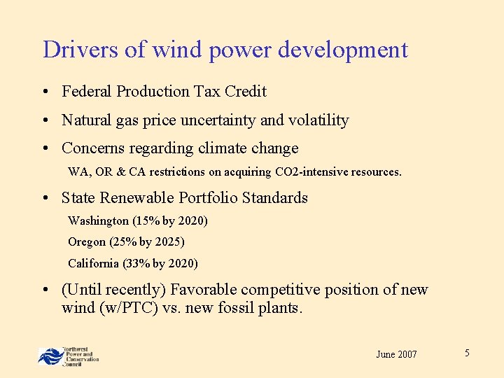 Drivers of wind power development • Federal Production Tax Credit • Natural gas price