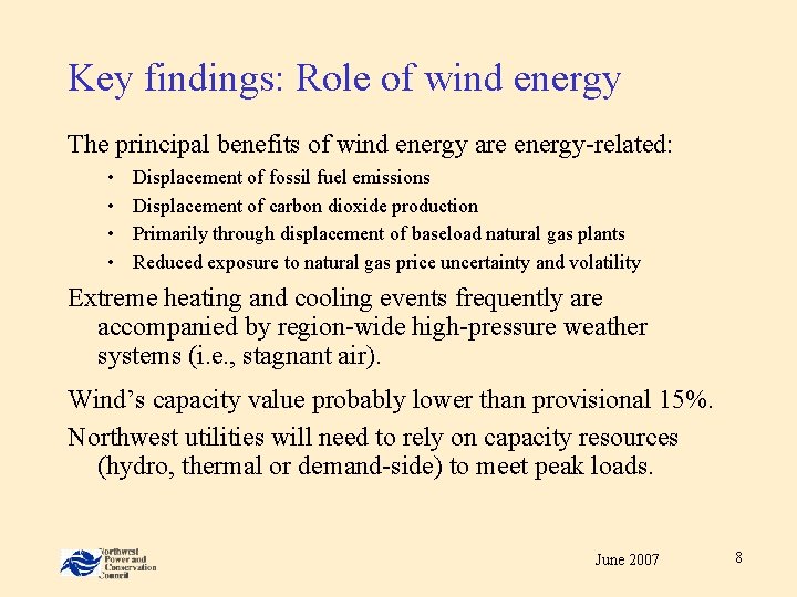 Key findings: Role of wind energy The principal benefits of wind energy are energy-related: