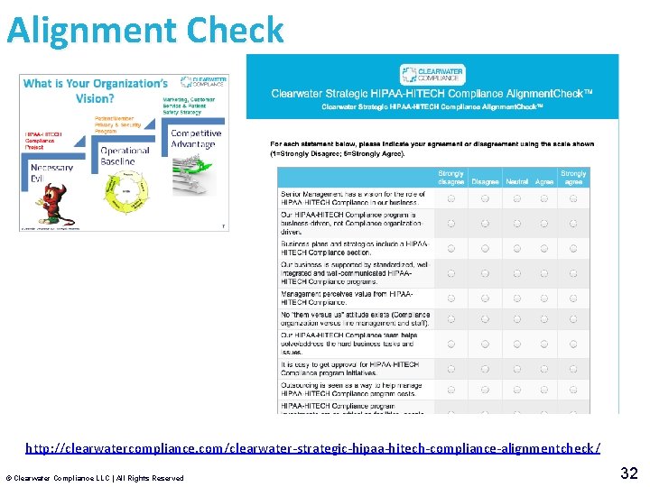 Alignment Check http: //clearwatercompliance. com/clearwater-strategic-hipaa-hitech-compliance-alignmentcheck/ © Clearwater Compliance LLC | All Rights Reserved 32
