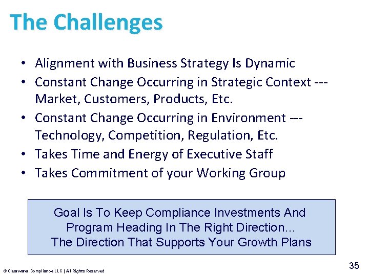 The Challenges • Alignment with Business Strategy Is Dynamic • Constant Change Occurring in