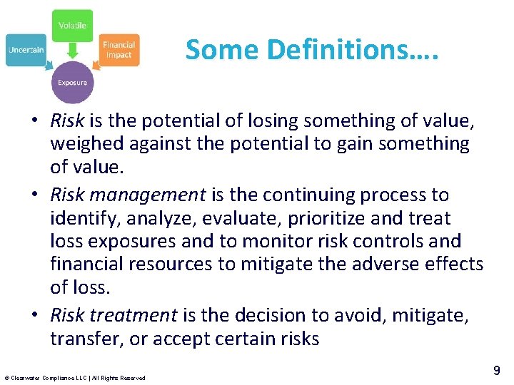 Some Definitions…. • Risk is the potential of losing something of value, weighed against