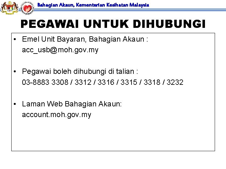 Bahagian Akaun, Kementerian Kesihatan Malaysia PEGAWAI UNTUK DIHUBUNGI • Emel Unit Bayaran, Bahagian Akaun