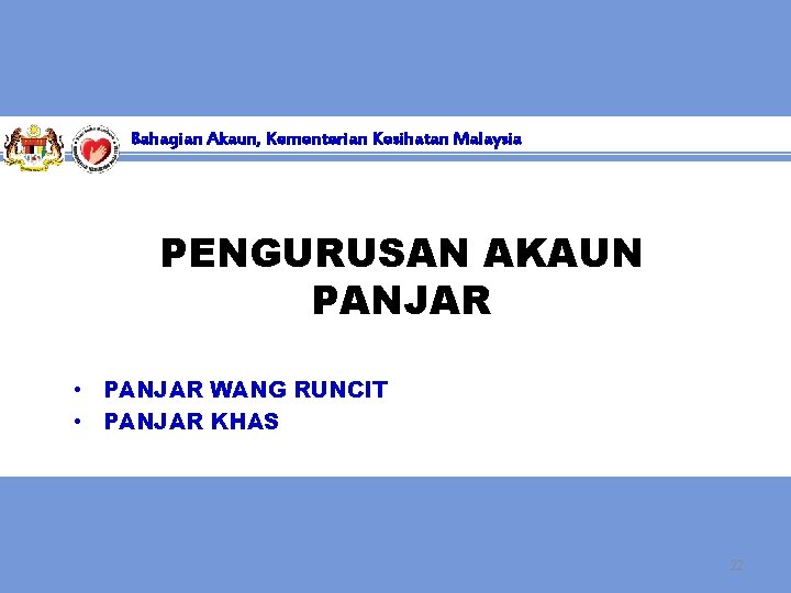 Bahagian Akaun, Kementerian Kesihatan Malaysia PENGURUSAN AKAUN PANJAR • PANJAR WANG RUNCIT • PANJAR