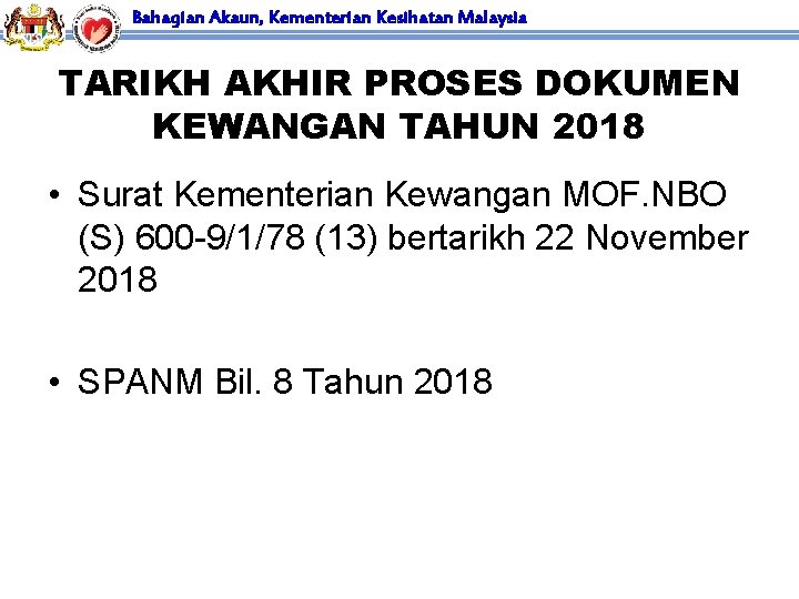 Bahagian Akaun, Kementerian Kesihatan Malaysia TARIKH AKHIR PROSES DOKUMEN KEWANGAN TAHUN 2018 • Surat