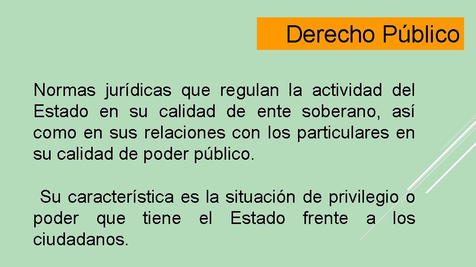 Derecho Público Normas jurídicas que regulan la actividad del Estado en su calidad de