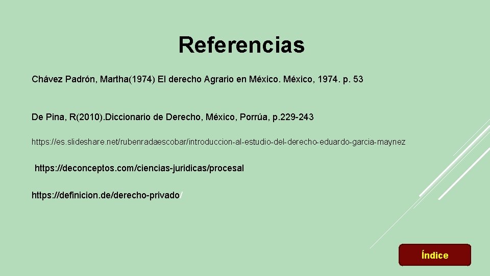 Referencias Chávez Padrón, Martha(1974) El derecho Agrario en México, 1974. p. 53 De Pina,