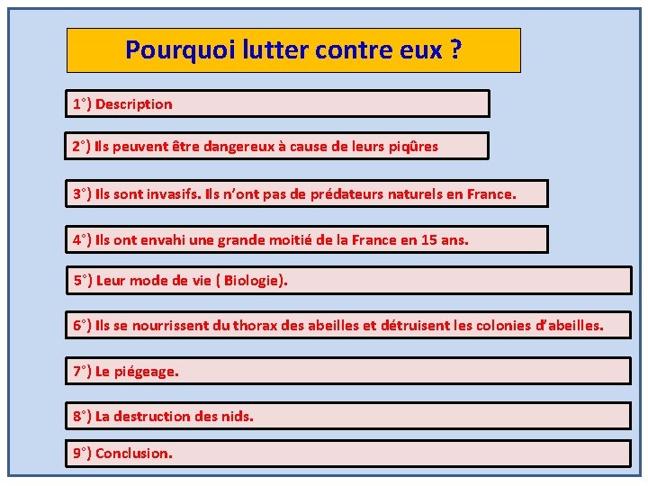 Pourquoi lutter contre eux ? 1°) Description 2°) Ils peuvent être dangereux à cause