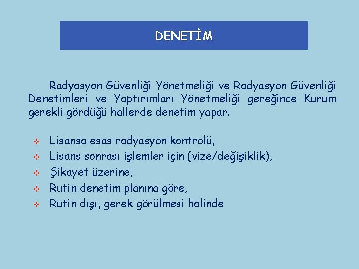 DENETİM Radyasyon Güvenliği Yönetmeliği ve Radyasyon Güvenliği Denetimleri ve Yaptırımları Yönetmeliği gereğince Kurum gerekli