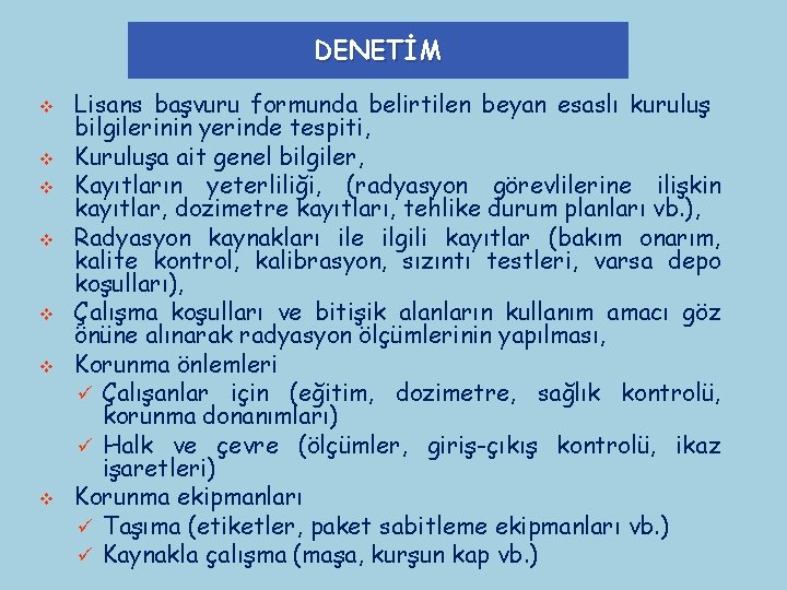 DENETİM v v v v Lisans başvuru formunda belirtilen beyan esaslı kuruluş bilgilerinin yerinde