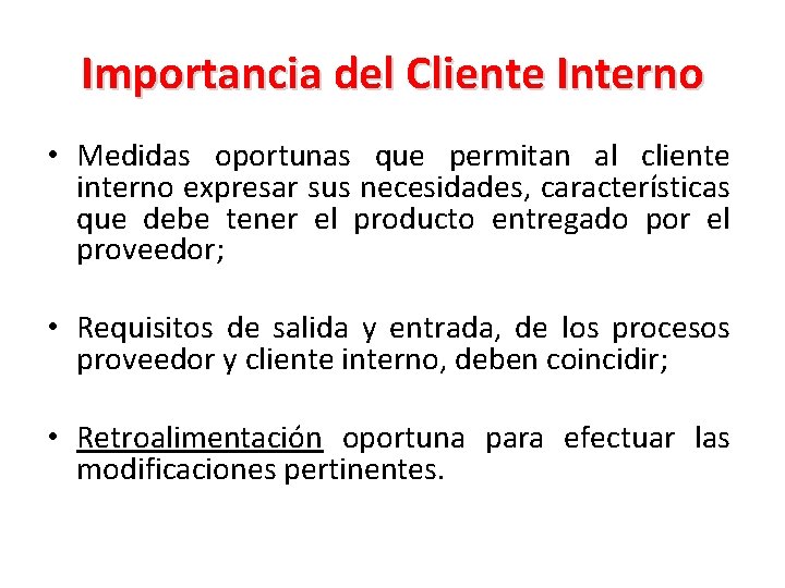 Importancia del Cliente Interno • Medidas oportunas que permitan al cliente interno expresar sus